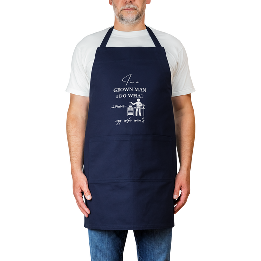 Funny Husband Apron. I’m a Grown Man, I Do What My Wife Wants. Humorous Cooking Gift for Husbands, Dads and Partners